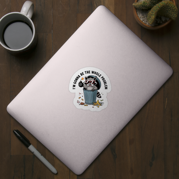 Funny Raccoon I'm Gonna Be The Whole Problem Chaos Meme Retro by ArtistTee ⭐⭐⭐⭐⭐